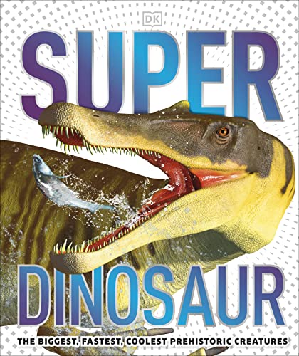 Super Dinosaur: The Biggest, Fastest, Coolest Prehistoric Creatures von Penguin